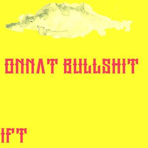 Onnat Bullshit (Explicit)