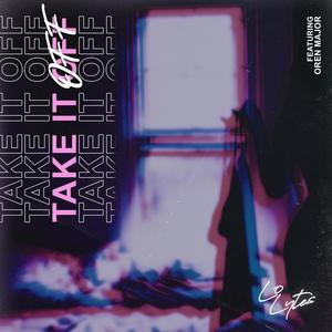 Take It Off(feat. Oren Major) (Explicit)