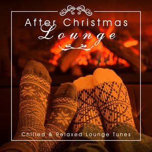 After Christmas Lounge (Chilled & Relaxed Lounge Tunes)