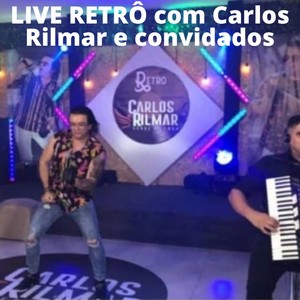 Retrô Com Carlos Rilmar e Convidados (Ao Vivo)