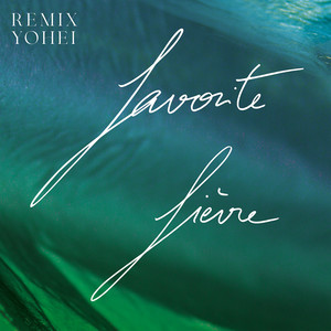 FAVORITE FIEVRE (YOHEI Remix)