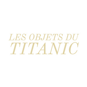 Les Objets du Titanic