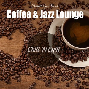 Coffee & Jazz Lounge: Chillout Your Mind