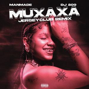 MUXAXA (feat. DJ 809|JERSEYCLUB REMIX|Explicit)