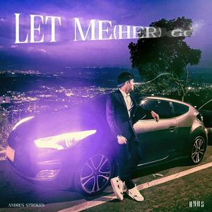 LET ME (HER) GO