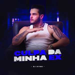 Culpa da Minha Ex (Explicit)