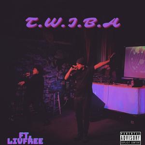 T.W.I.B.A (feat. Livfree) (Explicit)
