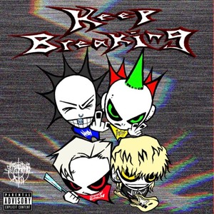 Keep Breaking (feat. NecessaryEvil & ViryKnot) (Explicit)