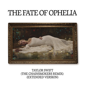 The Fate of Ophelia (The Chainsmokers Remix / Extended Version)