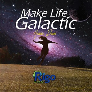 Make Life Galactic (Explicit)