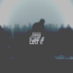 Lost It (Explicit)