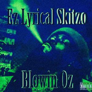 Blowin' Oz (feat. Ez Lyrical Skitzo) [Explicit]