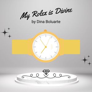 My Rolex is Divine by Dina Boluarte