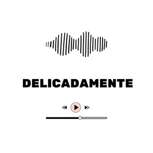 DELICADAMENTE (Explicit)