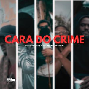 Cara Do Crime (feat. Vatos, Ivandro Raba, Deyre & Sergio) (Explicit)