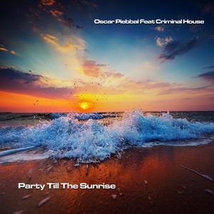 Party Till The Sunrise (feat. Criminal House) (Original Mix)