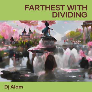 Farthest with Dividing