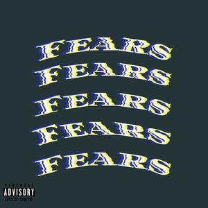 Fears (Explicit)