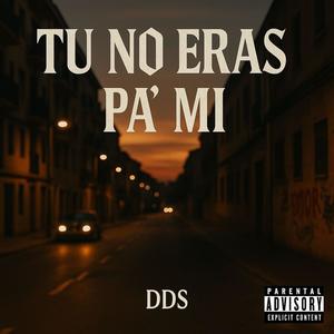 TU NO ERAS PA' MI