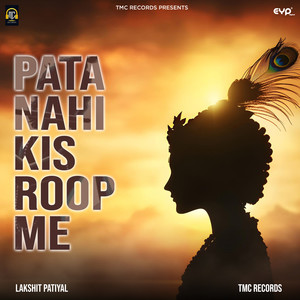 Pata Nahi Kis Roop Me