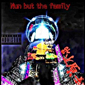 Nun but the family (Explicit)