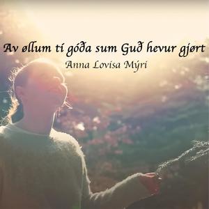 Av øllum tí góða sum Guð hevur gjørt (feat. Anna Lovisa Mýri)