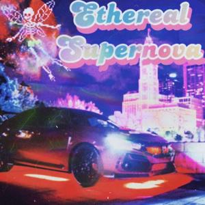 ETHEREAL SUPERNOVA (Explicit)