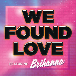 We Found Love (feat Brihanna) - Single