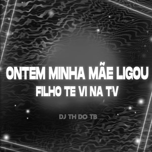 Ontem Minha Mãe Ligou Filho Te Vi na Tv (Explicit)