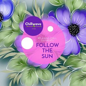 Follow the Sun - Relaxing Chill Out Beats