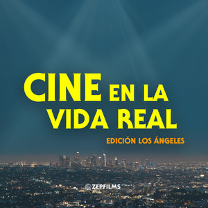 Cine en la Vida Real: Edición Los Angeles