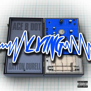 Lying (feat. Dayton Durell) (Explicit)