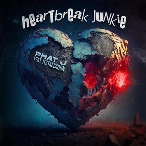 Heartbreak Junkie (feat. ItzTaeDaDon) [Explicit]