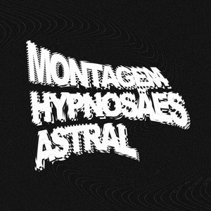 Montagem Hypnosães Astral (Super Slowed)