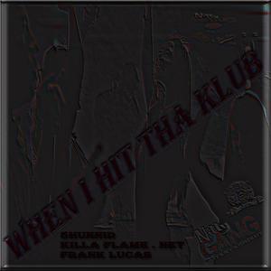 When i Hit The Klub, Killa Flame . net (feat. 5 Hunnid & Frank Lucas) [Explicit]