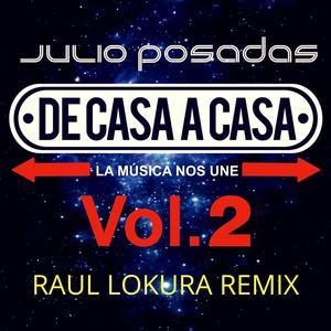 Julio Posadas - De casa a casa vol.2 (Raul Lokura Remix)