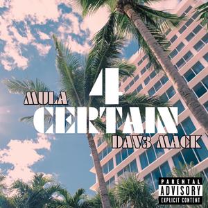 4 Certain (feat. Dav3 Mack) (Explicit)
