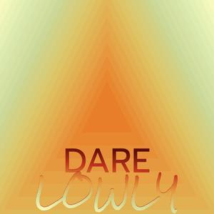 Dare Lowly