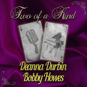 Two of a Kind: Deanna Durbin & Bobby Howes