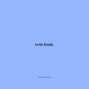 To Be Frank