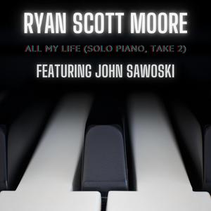 All My Life (feat. John Sawoski) [Solo Piano, Take 2]