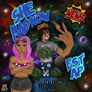 She Mad Now ! (Explicit)