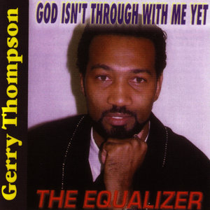 The Equalizer (God Isn't Through With Me Yet)