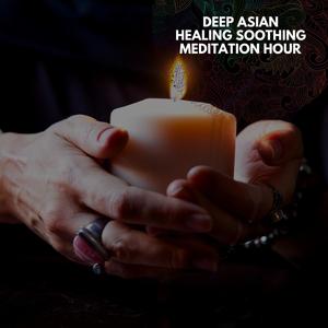Deep Asian Healing Soothing Meditation Hour