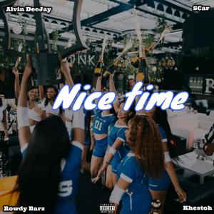 Nice time (feat. SCar, Alvin DeeJay & Khestoh)