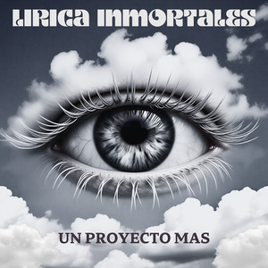 Lirica Inmortales - Un Proyecto Mas