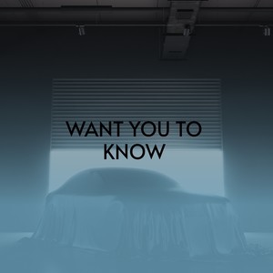 Want You to Know