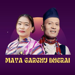 MAYA GARCHU DHERAI