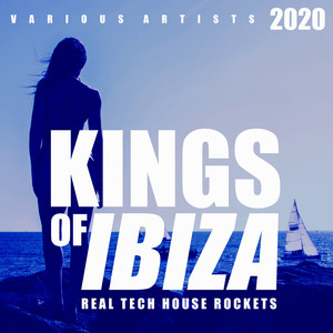 Kings Of IBIZA 2020 (Real Tech House Rockets)