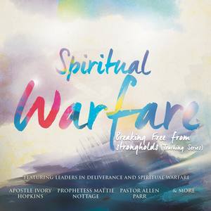 Spiritual Warfare: Breaking Free from Strongholds